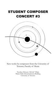 Student composer concert no. 3 : new works by composers from the University of Toronto, Faculty of Music