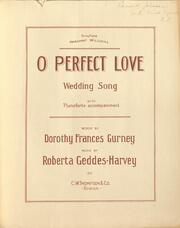 O perfect love : a wedding hymn / Roberta Geddes-Harvey