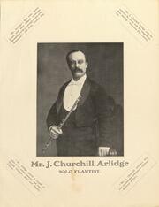 Mr. J. Churchill Arlidge, solo flautist : [promotonal poster]